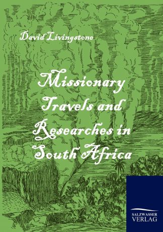 David Livingstone Missionary Travels and Researches in South Africa