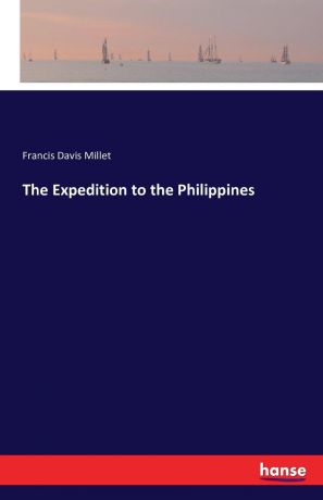 Francis Davis Millet The Expedition to the Philippines