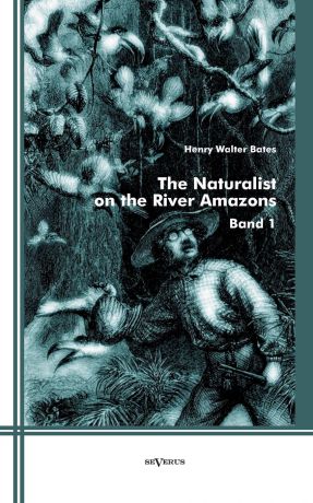 Henry Walter Bates The Naturalist on the River Amazons