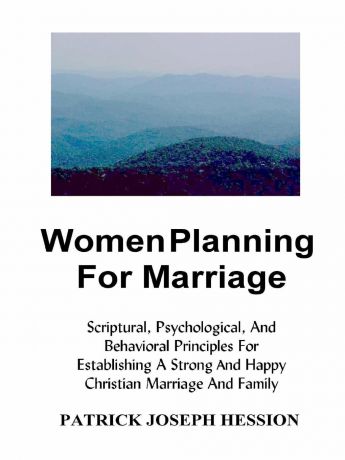Patrick J. Hession WOMEN PLANNING FOR MARRIAGE