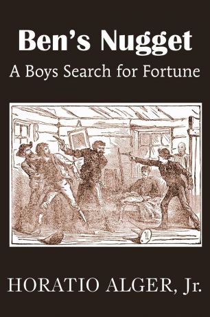 Horatio Jr. Alger Ben.s Nugget, a Boys Search for Fortune