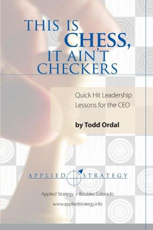 Todd Ordal This Is Chess, It Ain.t Checkers