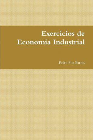 Pedro Pita Barros Exercicios de Economia Industrial