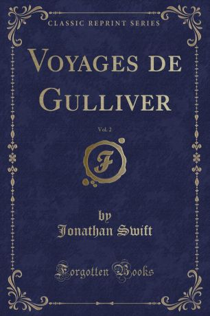 Jonathan Swift Voyages de Gulliver, Vol. 2 (Classic Reprint)