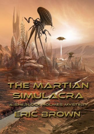 Eric Brown The Martian Simulacra. A Sherlock Holmes Mystery