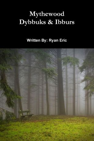 Ryan Eric Mythewood, Book 2, Dybbuks . Ibburs