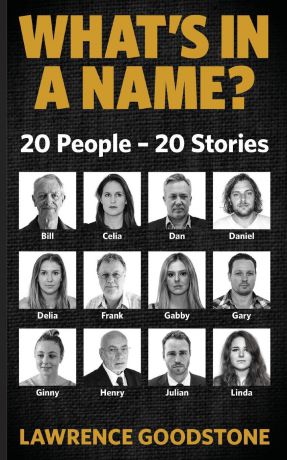 Lawrence Goodstone WHAT.S IN A NAME.. 20 People - 20 Stories