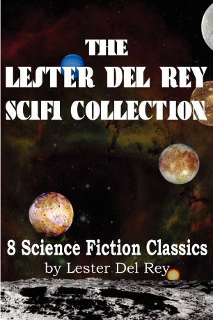 Lester Del Rey The Lester del Rey Scifi Collection