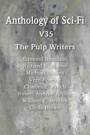 Edmond Hamilton, Michael Shaara, Clyde Brown Anthology of Sci-Fi V35, the Pulp Writers