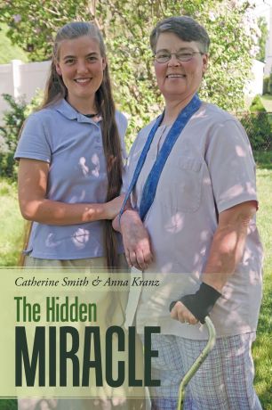 Catherine Smith, Anna Kranz The Hidden Miracle
