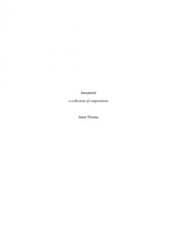Jason Thomas Immaterial -- A Collection of Compositions