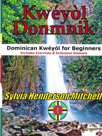 Sylvia Henderson Mitchell Kweyol Donmnik. Dominican Kweyol for Beginners
