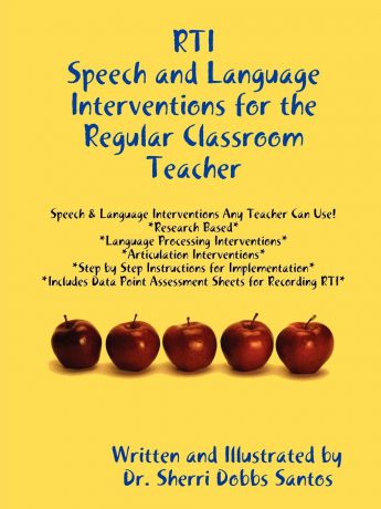 Dr. Sherri Dobbs Santos RTI. Speech and Language Interventions for the Regular Classroom Teacher