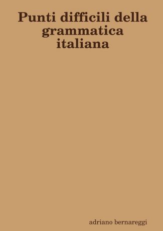 adriano bernareggi Punti difficili della grammatica italiana