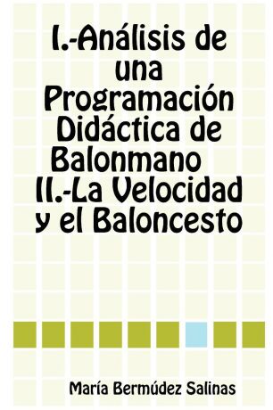 Mara Bermdez Salinas, Maria Bermudez Salinas Analisis de Una Programacion Didactica de Balonmano La Velocidad y El Baloncesto
