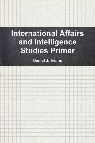 Daniel Evans International Affairs and Intelligence Studies Primer