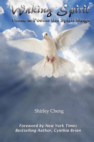 Shirley Cheng Waking Spirit. Prose . Poems the Spirit Sings