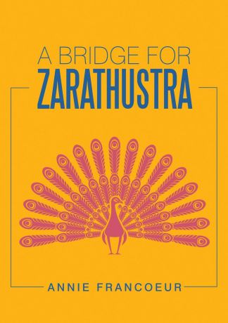 Annie Francoeur A Bridge for Zarathustra