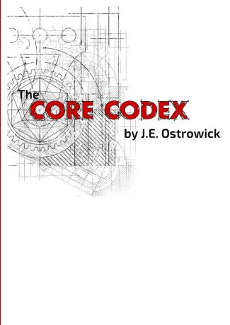 J.E. Ostrowick The Core Codex