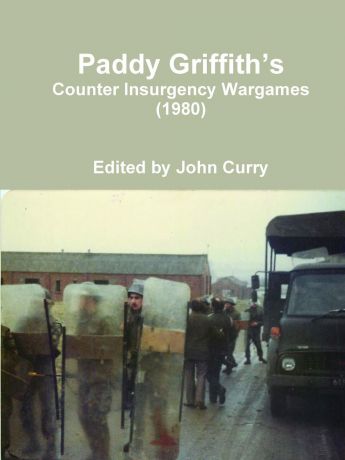 John Curry, Paddy Griffith Paddy Griffith.s Counter Insurgency Wargames (1980)