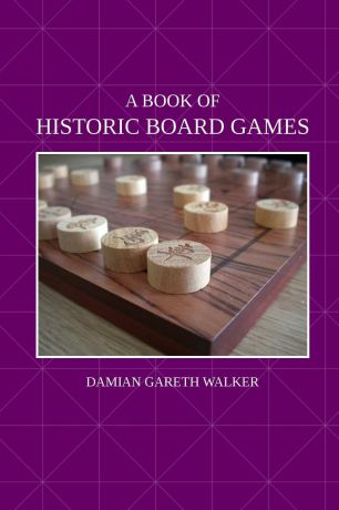 Damian Gareth Walker A Book of Historic Board Games