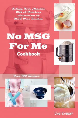 Lisa Kramer No MSG For Me Cookbook