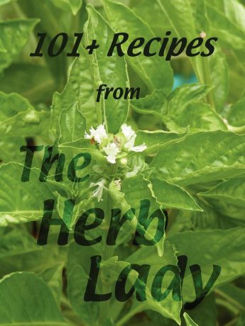 Catherine Crowley 101. Recipes from the Herb Lady