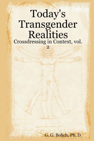 Ph. D. G. G. Bolich Today.s Transgender Realities. Crossdressing in Context, vol. 2