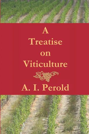 A. I. Perold A Treatise on Viticulture