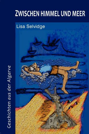 Lisa Selvidge Zwischen Himmel Und Meer. Geschichten Aus Der Algarve