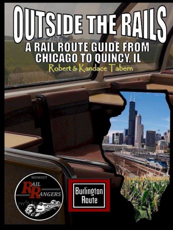 Robert Tabern, Kandace Tabern Outside the Rails. A Rail Route Guide from Chicago to Quincy, IL