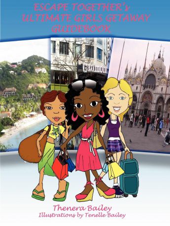 Thenera Bailey Escape Together.s Ultimate Girls Getaway Guidebook