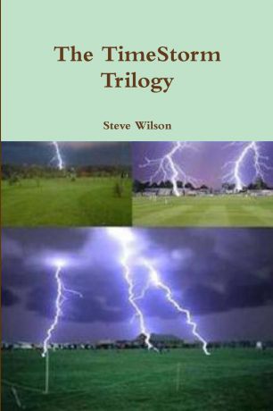 Steve Wilson The TimeStorm Trilogy