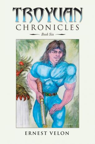 Ernest Velon Troyuan Chronicles. Book Six