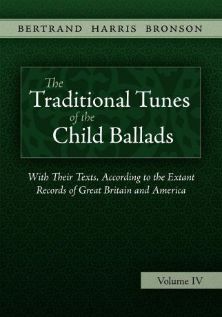 Bertrand Harris Bronson The Traditional Tunes of the Child Ballads, Vol 4