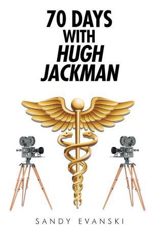 Sandy Evanski 70 Days with Hugh Jackman
