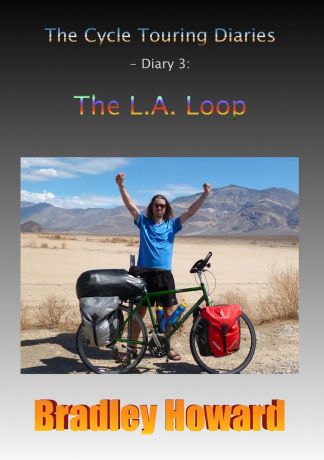 Bradley Howard The Cycle Touring Diaries - Diary 3. The L.A. Loop