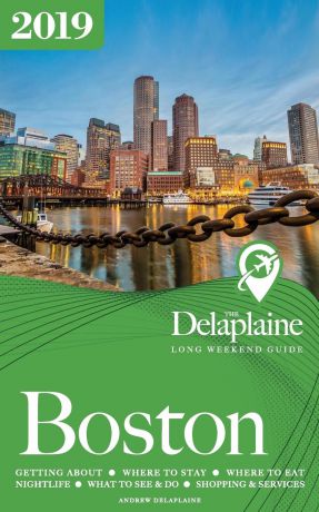 Andrew Delaplaine BOSTON - The Delaplaine 2019 Long Weekend Guide