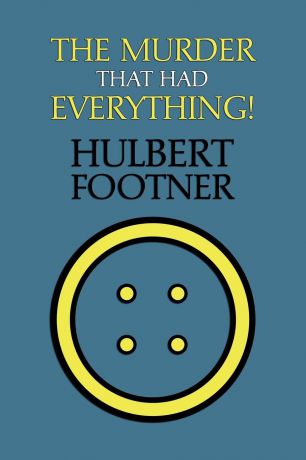 Hulbert Footner The Murder That Had Everything! (an Amos Lee Mappin Mystery)