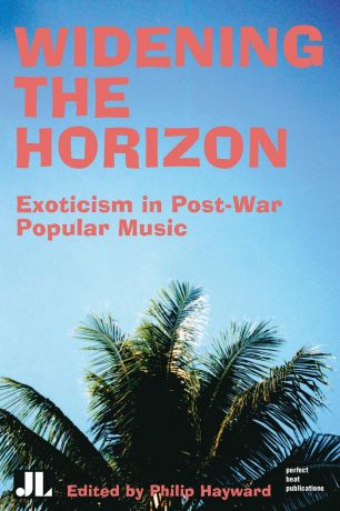 Widening the Horizon. Exoticism in Post-War Popular Music