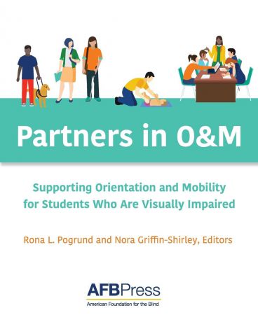 Partners in O&M. Supporting Orientation and Mobility for Students Who Are Visually Impaired