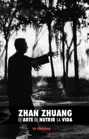Dr Yong Nian Yu, Karim Nimri Zhan Zhuang. El Arte de Nutrir La Vida: El Poder de la Quietud