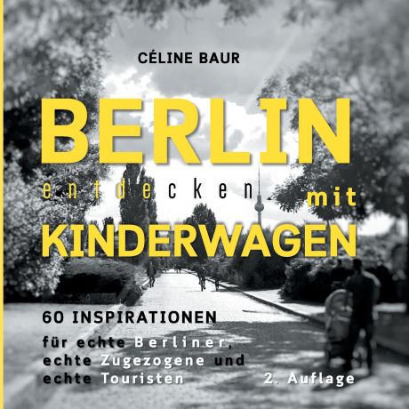 Céline Baur Berlin entdecken mit Kinderwagen