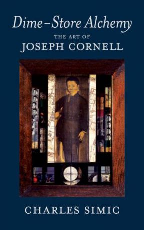 Dime-Store Alchemy: The Art of Joseph Cornell