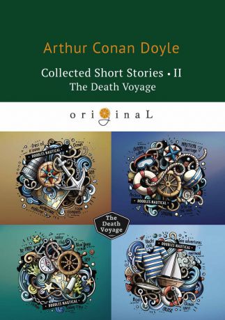 Arthur Conan Doyle Collected Short Stories II: The Death Voyage