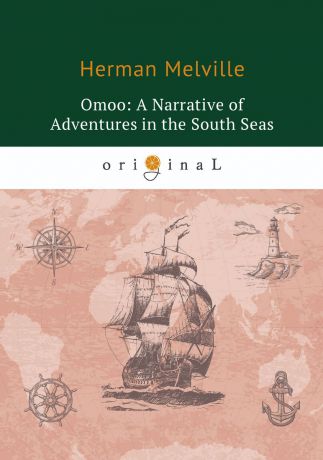 Herman Melville Omoo: A Narrative of Adventures in the South Seas