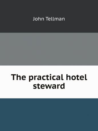J. Tellman The practical hotel steward
