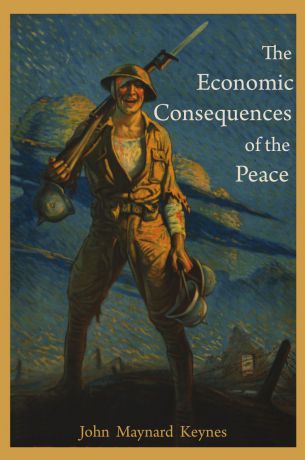 John Maynard Keynes The Economic Consequences of the Peace