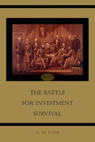 G. M. Loeb The Battle for Investment Survival
