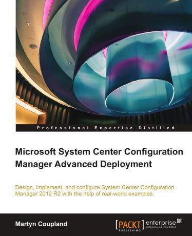 Martyn Coupland Microsoft System Center Configuration Manager Advanced Deployment